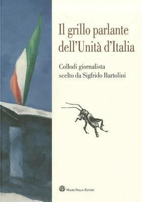 Il grillo parlante dell'unità d'Italia. Collodi giornalista scelto da Sigfrido Bartolini - copertina