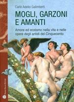 Mogli, garzoni e amanti. Amore ed erotismo nella vita e nelle opere degli artisti del Cinquecento