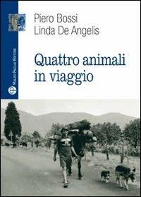 Quattro animali in viaggio - Piero Bossi,Linda De Angelis - copertina