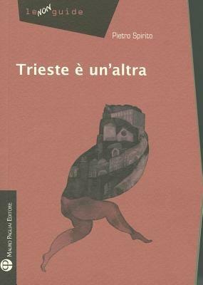 Trieste è un'altra - Pietro Spirito - copertina