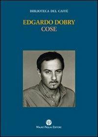 Cose. Testo spagnolo a fronte - Edgardo Dobry - copertina