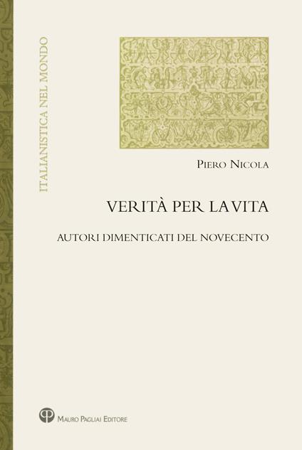 Verità per la vita. Autori dimenticati del Novecento - Piero Nicola - copertina