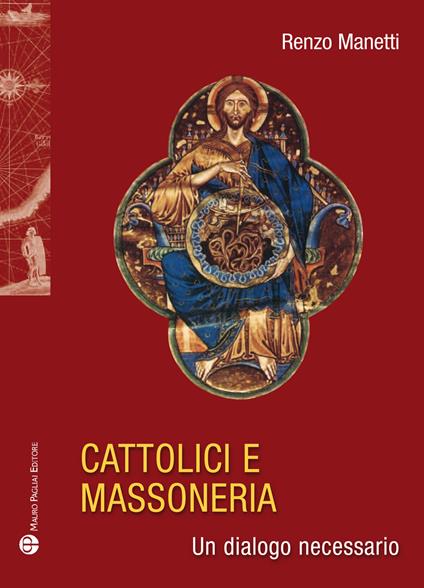 Cattolici e massoneria. Un dialogo necessario - Renzo Manetti - copertina