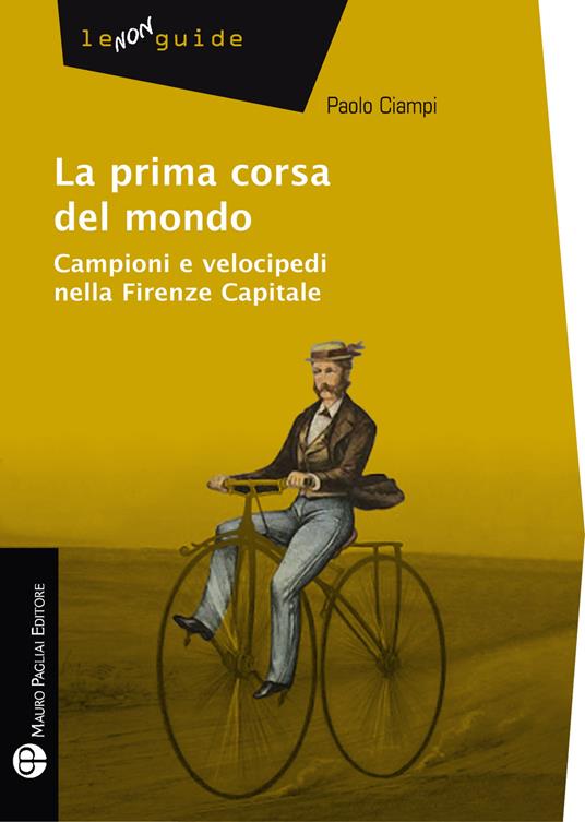 La prima corsa del mondo. Campini e velocipedi nella Firenze capitale - Paolo Ciampi - copertina