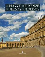 Le piazze di Firenze. Storia, architettura e impianto urbano. Ediz. italiana e inglese