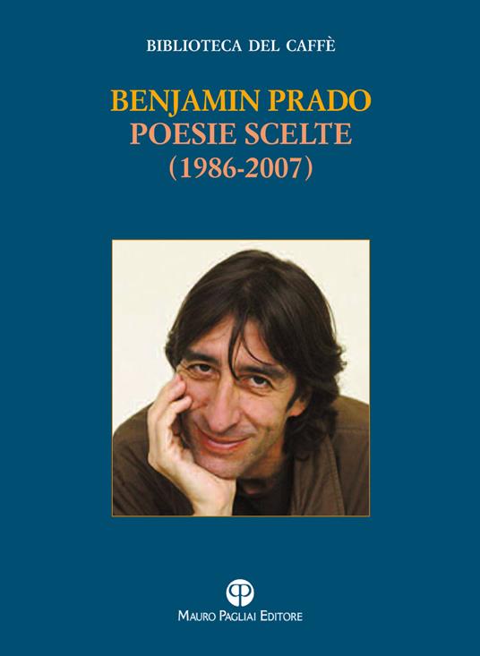 Poesie scelte (1986-2007). Ediz. multilingue - Benjamin Prado - copertina