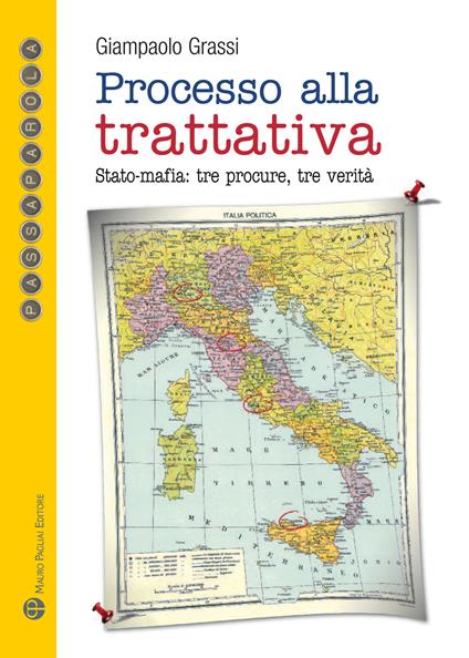 Processo alla trattativa Stato-mafia. Tre procure, tre verità - Giampaolo Grassi - copertina