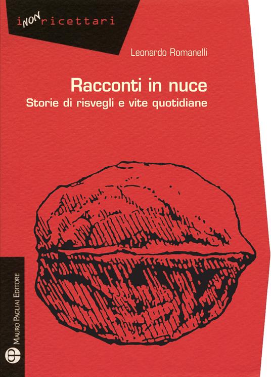 Racconti in nuce. Storie di risvegli e vite quotidiane - Leonardo Romanelli - copertina