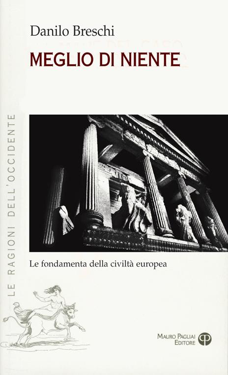 Meglio di niente. Le fondamenta della civiltà europea - Danilo Breschi - 3