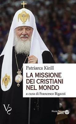 La missione dei cristiani nel mondo. Interviste, dichiarazioni, testi - Kirill di Smolensk - copertina