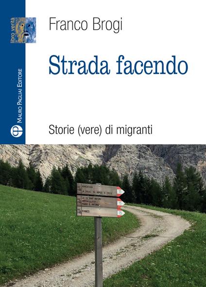Strada facendo. Storie (vere) di migranti - Franco Brogi - copertina