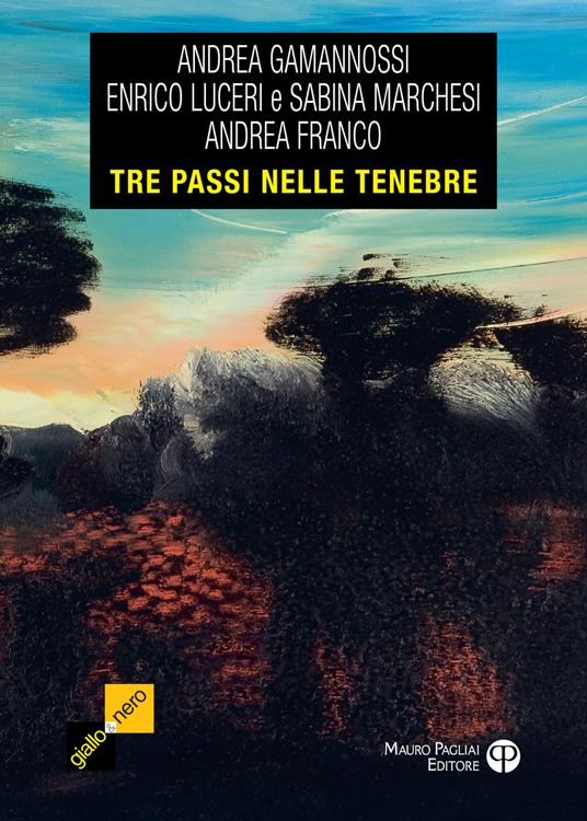 Tre passi nelle tenebre. Tre racconti tra giallo e noir - Andrea Gamannossi,Enrico Luceri,Sabina Marchesi - copertina