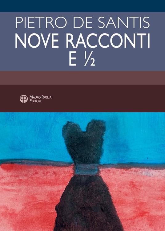 Nove racconti e ½ - Pietro De Santis - copertina