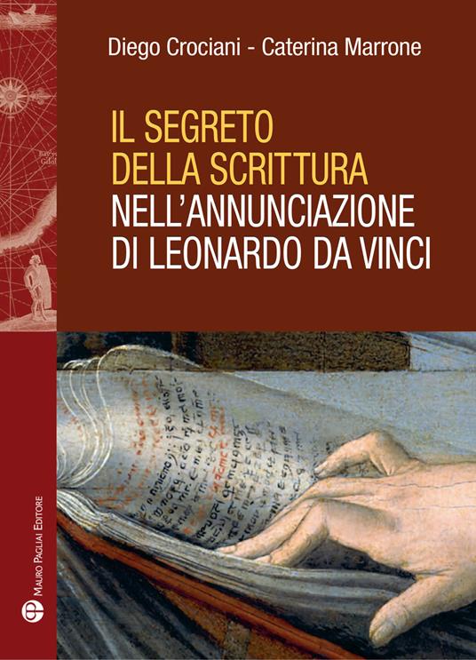 Il segreto della scrittura nell'Annunciazione di Leonardo da Vinci - Diego Crociani,Caterina Marrone - copertina