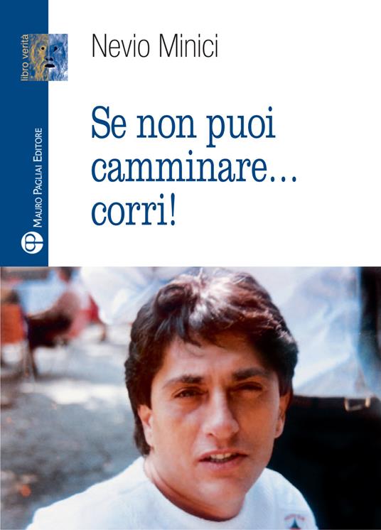 Se non puoi camminare... corri! - Nevio Minici - copertina