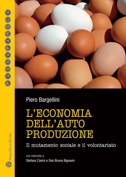 L'economia dell'autoproduzione. Il mutamento sociale e il volontariato - Piero Bargellini - copertina