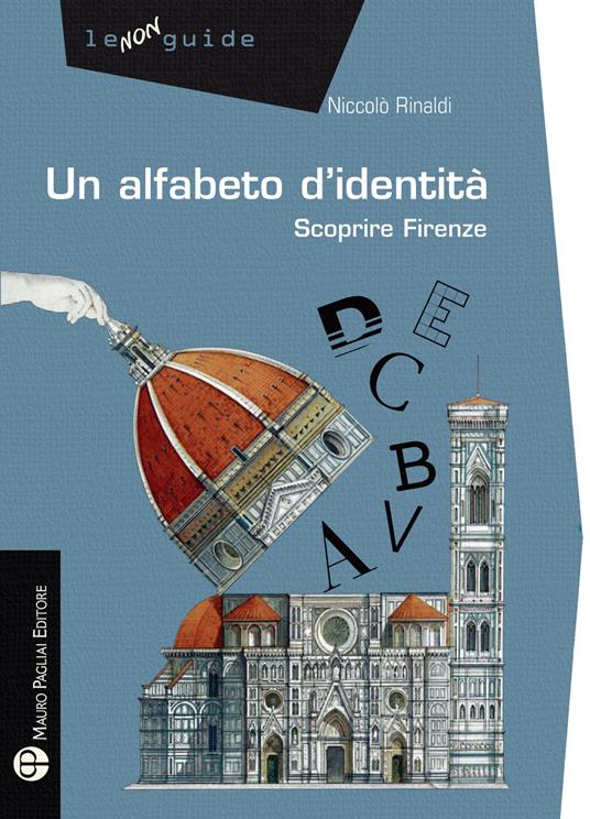 Un alfabeto d'identità. Scoprire Firenze - Niccolò Rinaldi - copertina