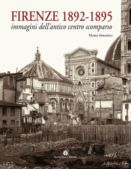 Firenze 1892-1895. Immagini dell'antico centro scomparso. Ediz. illustrata - Maria Sframeli - copertina