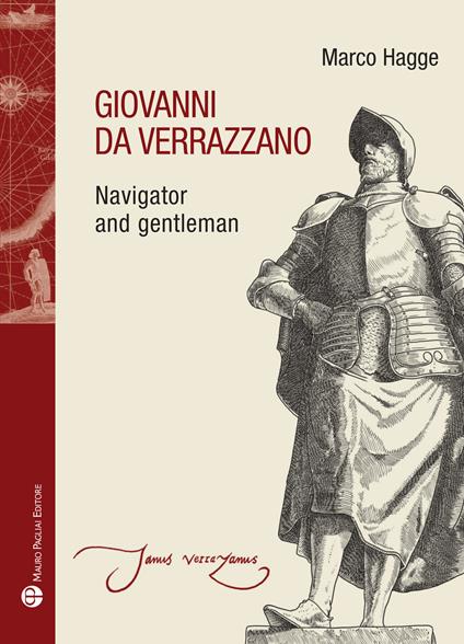 Giovanni da Verrazzano. Navigator and gentleman - Marco Hagge - copertina