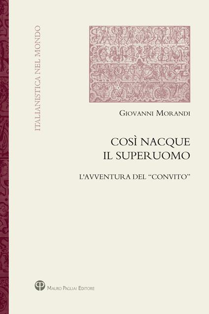 Così nacque il superuomo. L'avventura del «Convito» - Giovanni Morandi - copertina