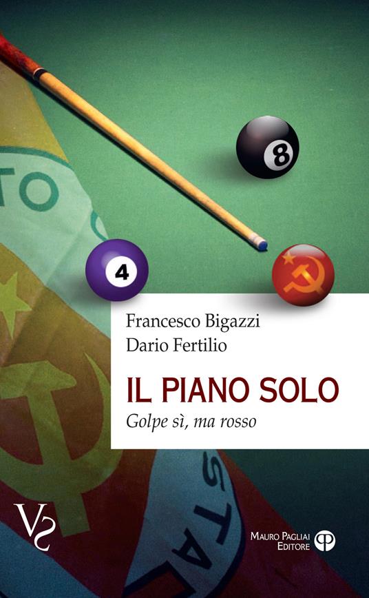 Il piano solo. Golpe si, ma rosso - Francesco Bigazzi,Dario Fertilio - copertina