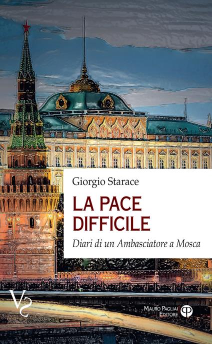 La pace difficile. Diari di un ambasciatore a Mosca - Giorgio Starace - copertina