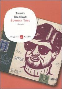 Bombay time - Thrity Umrigar - copertina