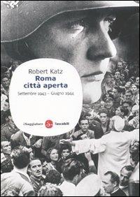 Roma città aperta. Settembre 1943-giugno 1944 - Robert Katz - copertina