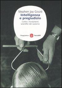 Intelligenza e pregiudizio. Contro i fondamenti scientifici del razzismo - Stephen Jay Gould - copertina