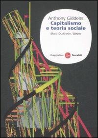 Capitalismo e teoria sociale. Marx, Durkheim, Weber - Anthony Giddens - copertina