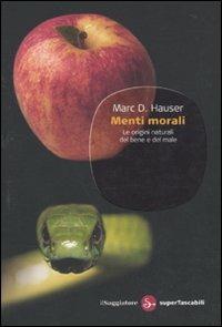 Menti morali. Le origini naturali del bene e del male - Marc D. Hauser - copertina