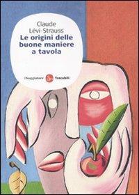 Le origini delle buone maniere a tavola - Claude Lévi-Strauss - copertina