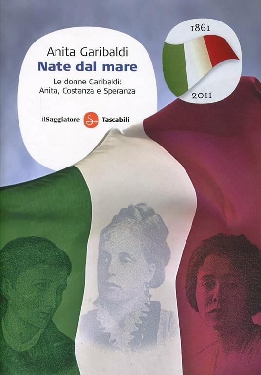 Nate dal mare. Le donne Garibaldi: Anita, Costanza e Speranza - Anita Garibaldi - copertina