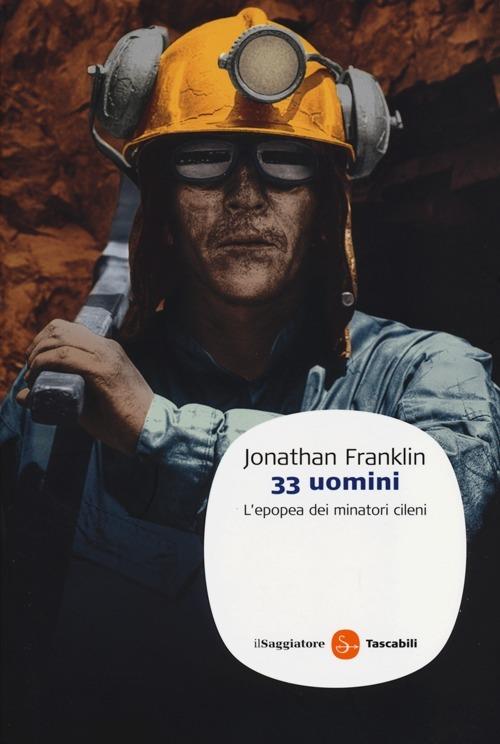 33 uomini. L'epopea dei minatori cileni - Jonathan Franklin - copertina