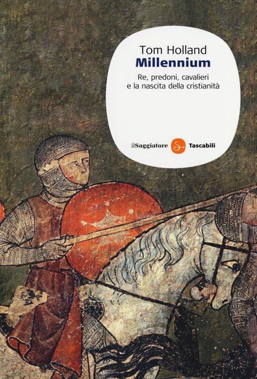 Millennium. Re, predoni, cavalieri e la nascita della cristianità - Tom Holland - copertina