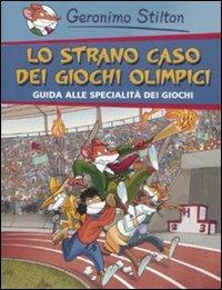 Lo strano caso dei Giochi Olimpici. Con la guida alle specialità dei giochi. Ediz. illustrata - Geronimo Stilton - copertina