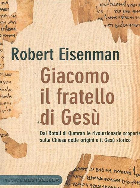 Giacomo, il fratello di Gesù. Dai Rotoli di Qumran le rivoluzionarie scoperte sulla Chiesa delle origini e il Gesù storico - Robert H. Eisenman - copertina