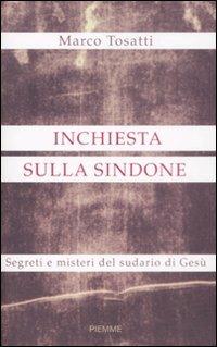 Inchiesta sulla Sindone. Segreti e misteri del sudario di Gesù - Marco Tosatti - copertina