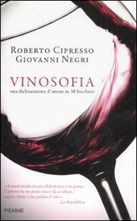 Vinosofia. Una dichiarazione d'amore in 38 bicchieri - Roberto Cipresso,Giovanni Negri - copertina