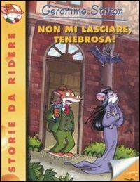 Non mi lasciare, Tenebrosa! Ediz. illustrata - Geronimo Stilton - 2