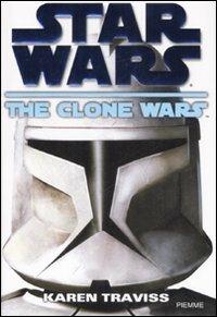 The clone wars. Star Wars - Karen Traviss - 2