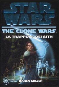La trappola dei Sith. The clone wars. Star wars. Vol. 2 - Karen Miller - copertina