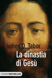La dinastia di Gesù. La storia segreta di Gesù, della sua famiglia reale e la nascita del cristianesimo - James D. Tabor - 3