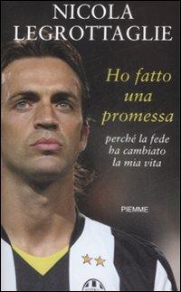 Ho fatto una promessa. Perché la fede ha cambiato la mia vita - Nicola Legrottaglie - copertina