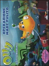 Operazione mare pulito. Olly il sottomarino. Ediz. illustrata. Vol. 5 - copertina