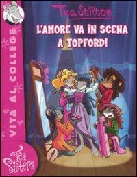 L' amore va in scena a Topford! Ediz. illustrata - Tea Stilton - copertina