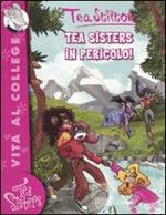 Tea sisters in pericolo! Ediz. illustrata