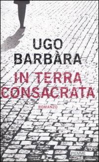 In terra consacrata - Ugo Barbàra - copertina