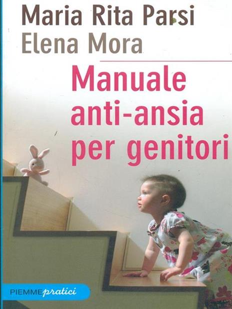 Manuale anti-ansia per genitori - Maria Rita Parsi,Elena Mora - copertina