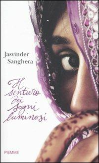 Il sentiero dei sogni luminosi - Jasvinder Sanghera - copertina